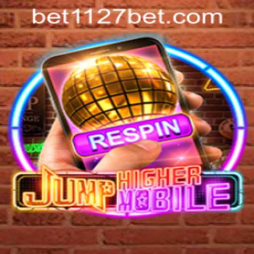 JumpHighermobile and 1127bet PH Login: An Exciting New Gaming Experience
